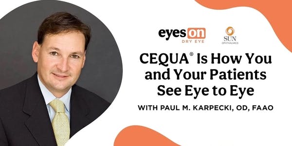 CEQUA® Is How You and Your Patients See Eye to Eye