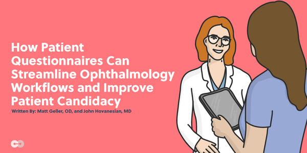 How Patient Questionnaires Can Streamline Ophthalmology Workflows and Improve Patient Candidacy
