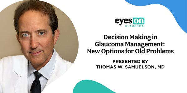 Decision Making Glaucoma Management: New Options for Old Problems