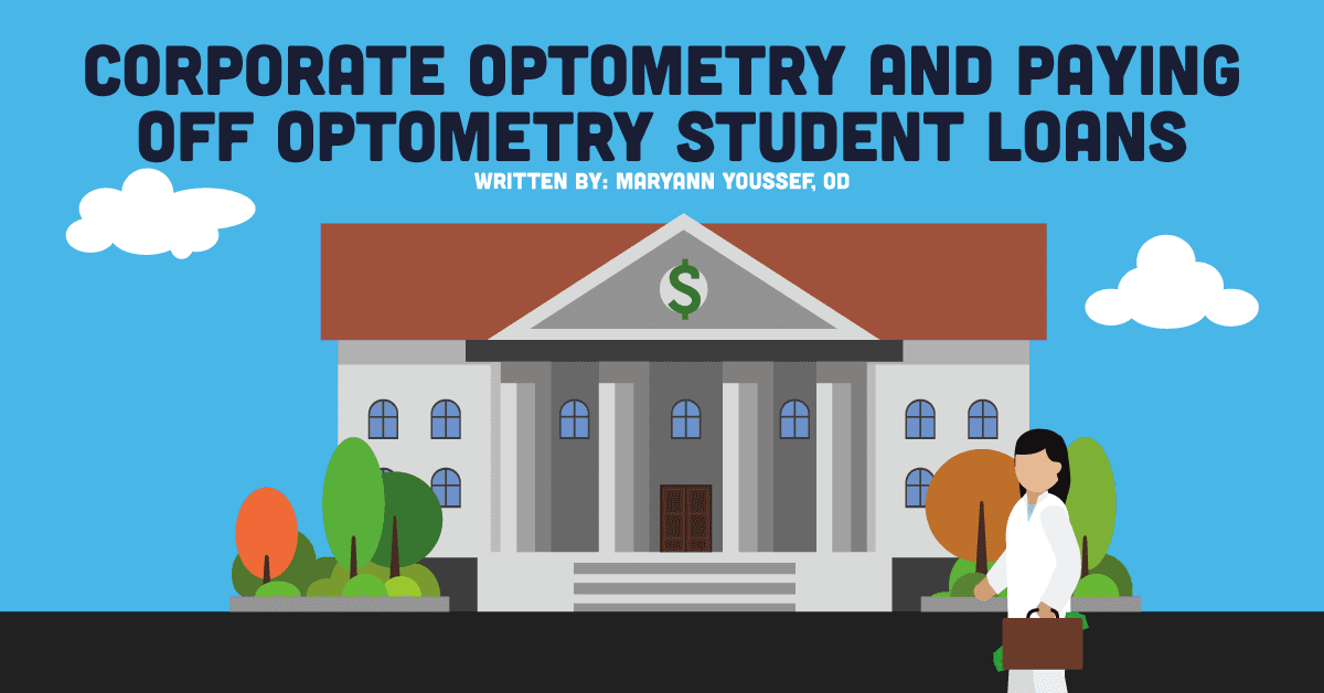 Corporate Optometry and Paying Off Optometry Student Loans