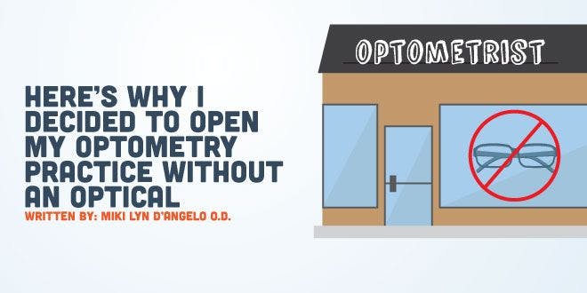 Here's Why I Decided to Open My Optometry Practice Without An Optical