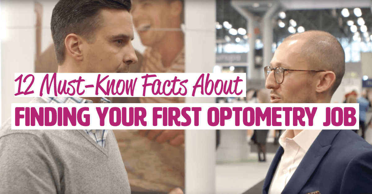 12 Must-Know Facts About Finding Your First Optometry Job (Plus Video!)