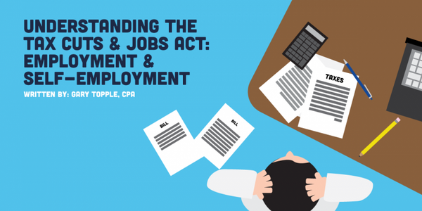 Understanding the Tax Cuts & Jobs Act: Employment & Self-employment