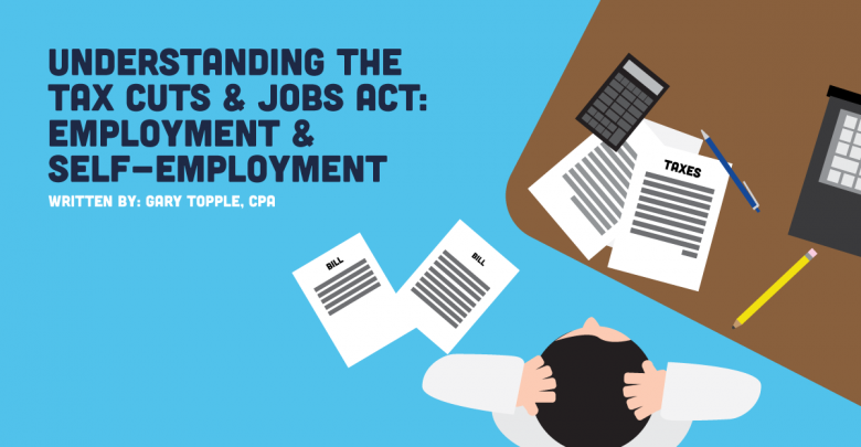 Understanding the Tax Cuts & Jobs Act: Employment & Self-employment