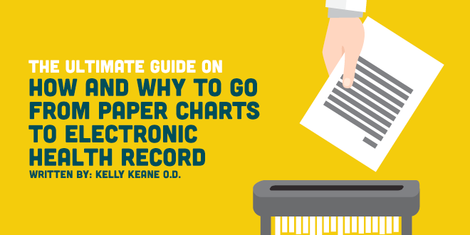 The Ultimate Guide on How and Why To Go From Paper Charts to Electronic Health Records