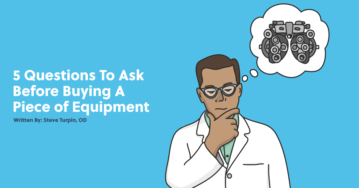 5 Questions to Ask Before Buying a Piece of Equipment for Your Optometry Practice