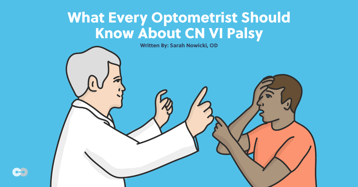 What Every Optometrist Should Know About CN VI Palsy