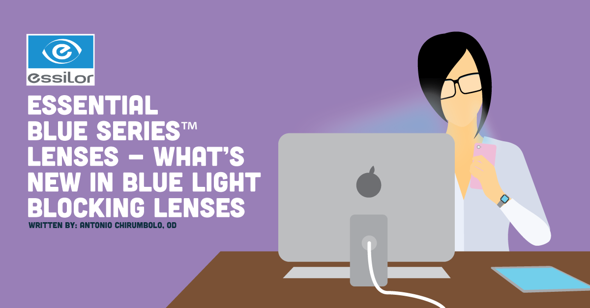 Essential Blue SeriesTM lenses - What's New In Blue Light Blocking Lenses