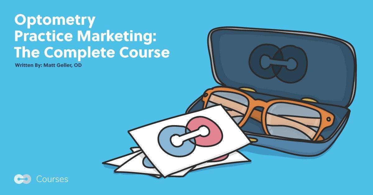 Optometry Practice Marketing: The Complete Course
