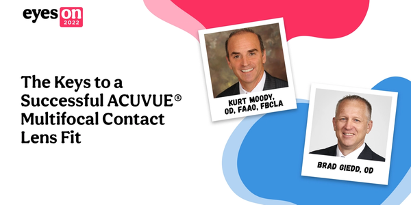 The Keys to a Successful ACUVUE® Multifocal Contact Lens Fit