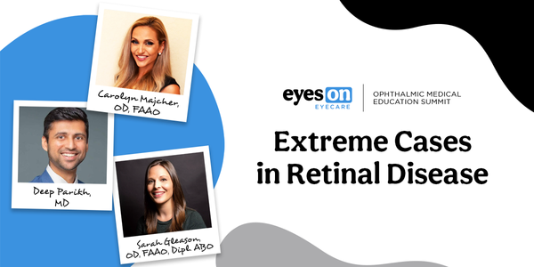 Ophthalmic Medical Education Summit: Extreme Cases in Retinal Disease