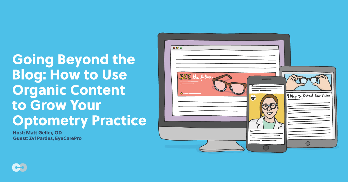 Going Beyond the Blog: Using Organic Content to Grow Your Optometry Practice