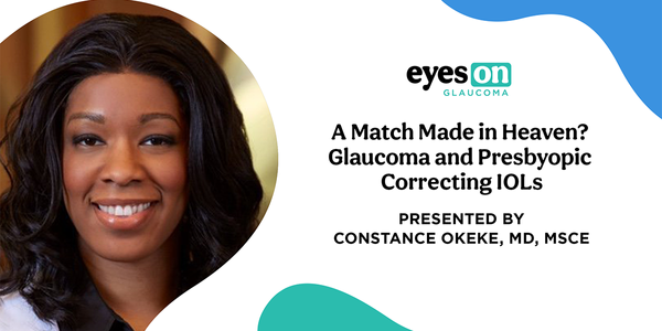 A Match Made in Heaven? Glaucoma and Presbyopic-Correcting IOLs