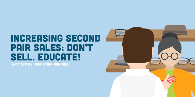 Increasing Second Pair Sales: Don’t sell. Educate!
