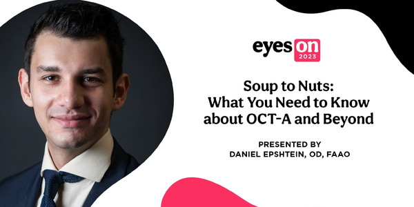 Soup to Nuts: What You Need to Know about OCT-A and Beyond