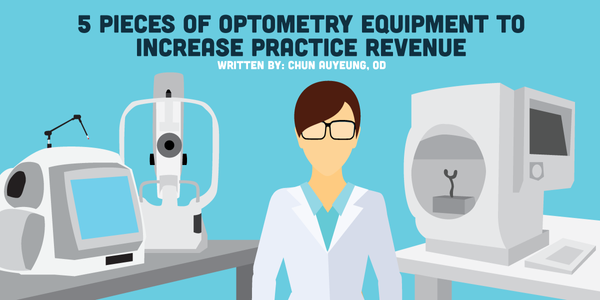 5 Pieces of Optometry Equipment to Increase Practice Revenue