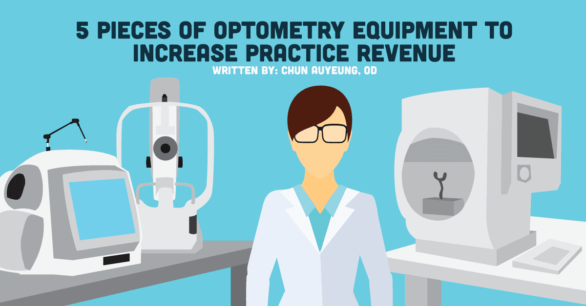 5 Pieces of Optometry Equipment to Increase Practice Revenue