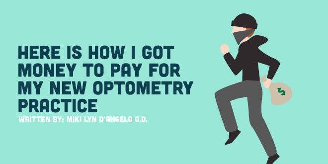 Here Is How I Got Money To Pay For My New Optometry Practice