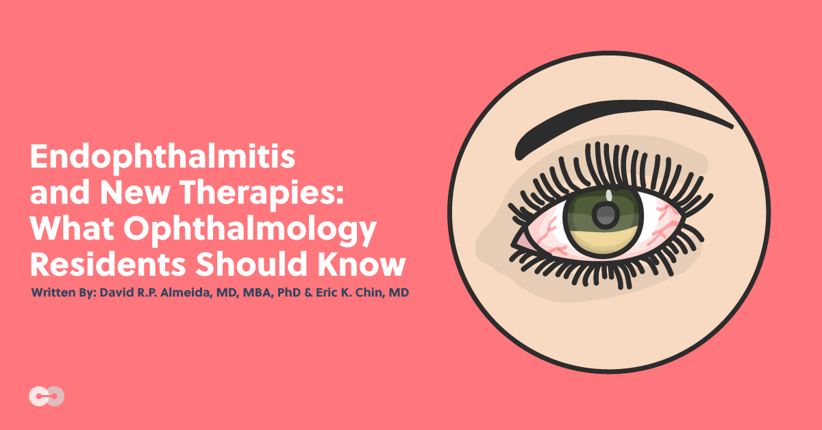 Endophthalmitis and New Therapies: What Ophthalmology Residents Should Know