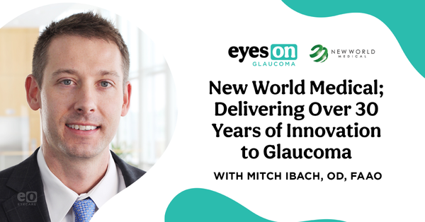 New World Medical: Delivering Over 30 Years of Innovation to Glaucoma