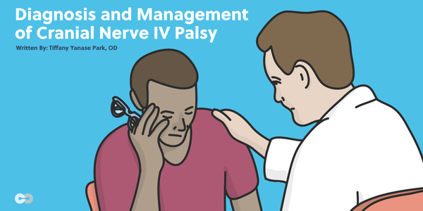 The OD's Guide to the Diagnosis and Management of Cranial Nerve IV Palsy