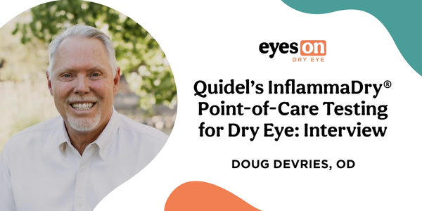 Quidel’s InflammaDry® Point-of-Care Testing for Dry Eye: Interview with Doug Devries, OD
