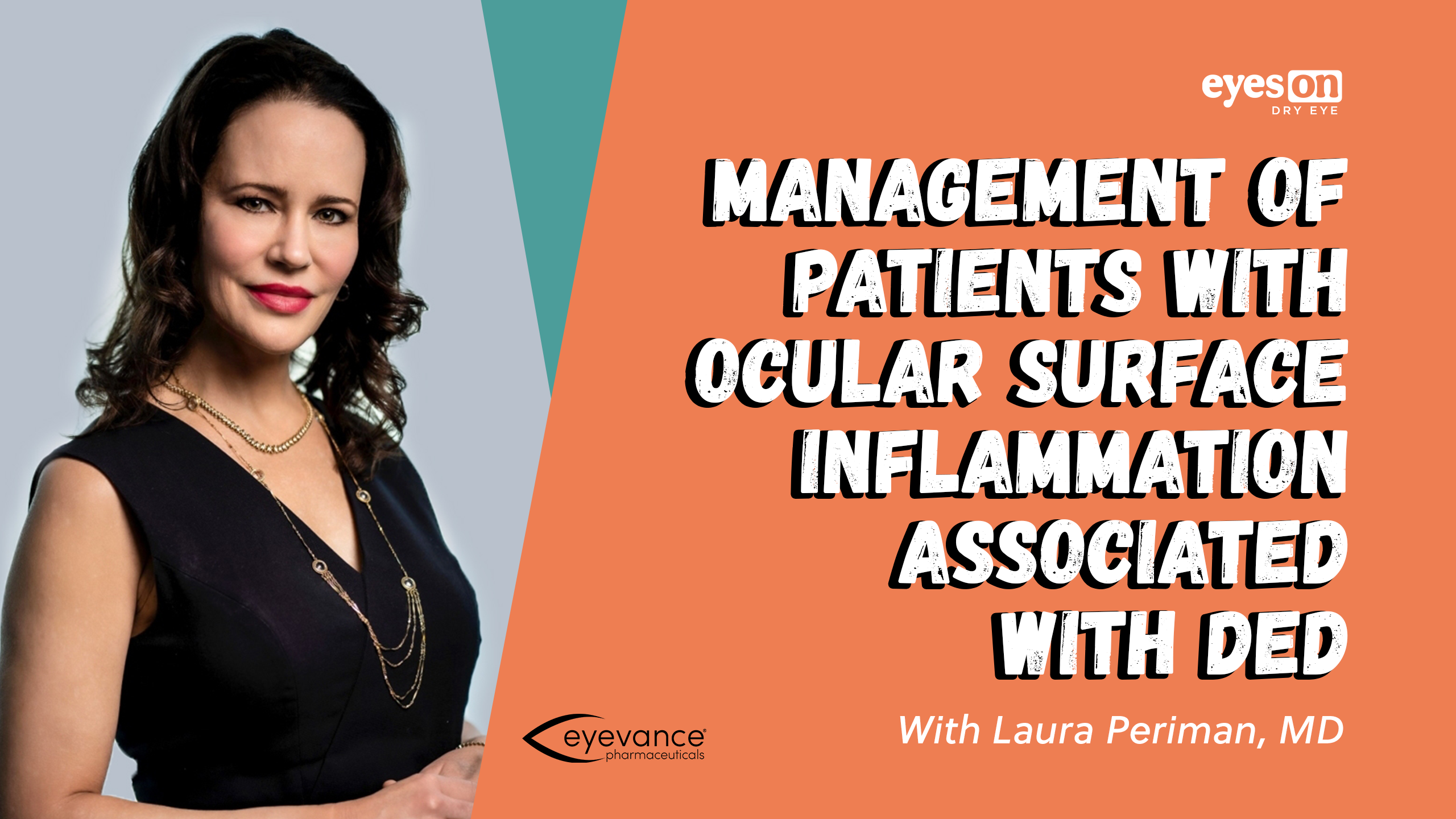 Live Discussion with Laura Periman, MD - Management of Patients with Ocular Surface Inflammation Associated with DED