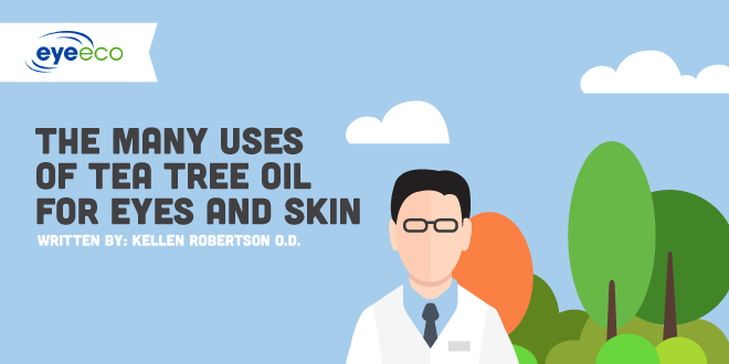 The Many Uses of Tea Tree Oil for Eyes and Skin