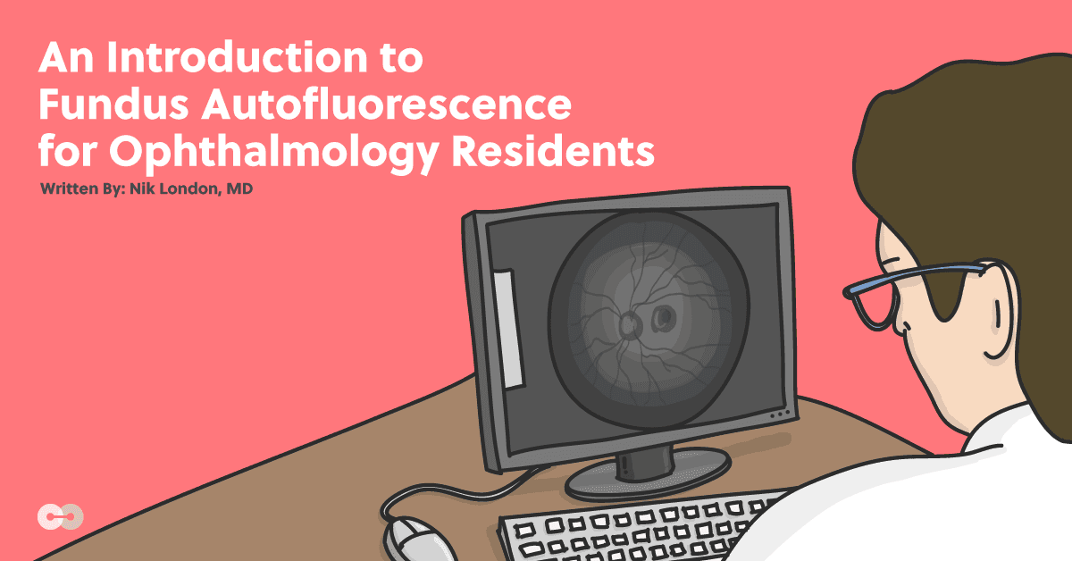 An Introduction to Fundus Autofluorescence for Ophthalmology Residents