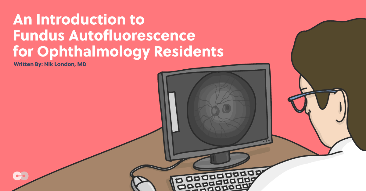 An Introduction to Fundus Autofluorescence for Ophthalmology Residents