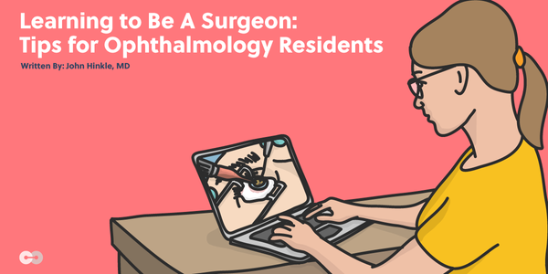 Learning to Be A Surgeon: Tips for Ophthalmology Residents