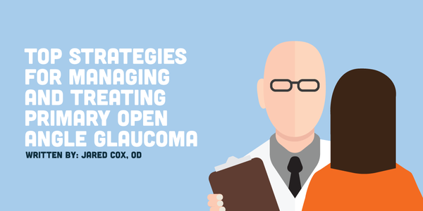 Top Strategies for Managing and Treating Primary Open Angle Glaucoma