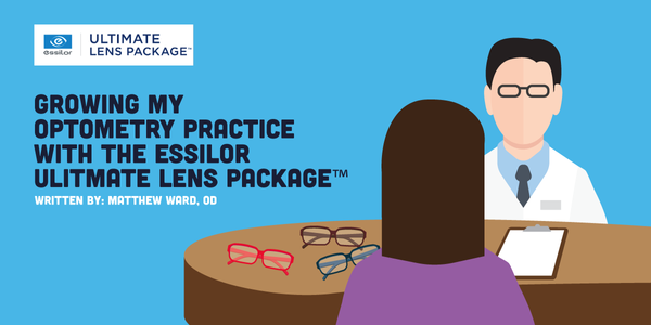 Growing My Optometry Practice with the Essilor Ultimate Lens Package ™