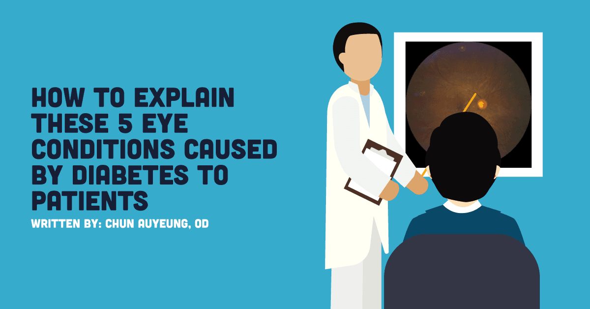 How To Explain These 5 Eye Conditions Caused By Diabetes To Patients