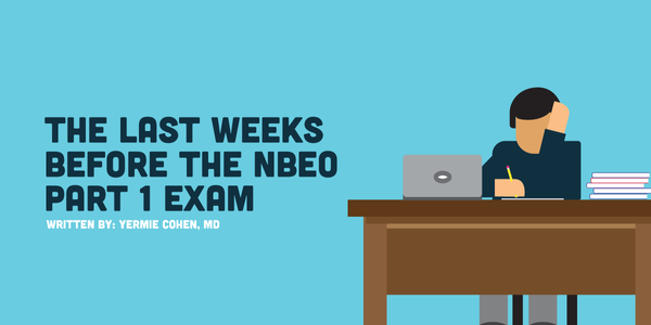 4 Mistakes To Avoid When Cramming For The NBEO Part I Exam