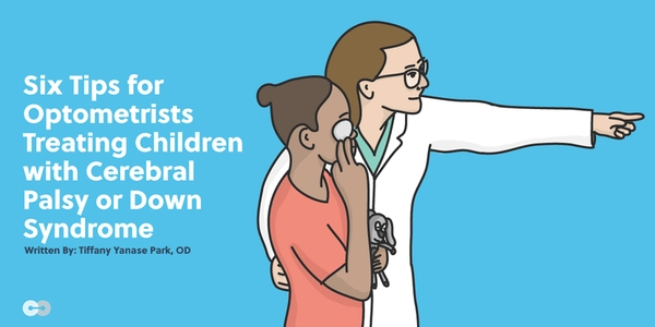 Six Tips for Optometrists Treating Children with Cerebral Palsy or Down Syndrome