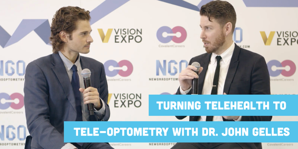 Turning Telehealth to Tele-optometry with Dr. John Gelles