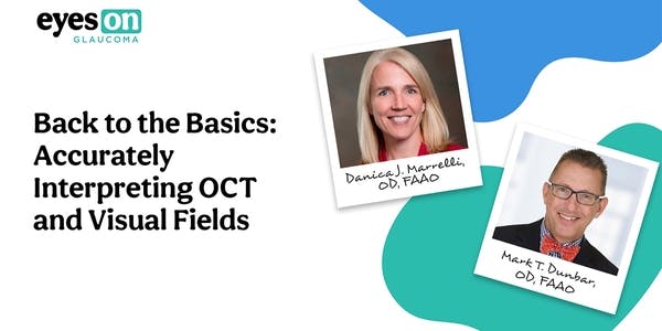 Back to the Basics:  Accurately Interpreting OCT and Visual Fields