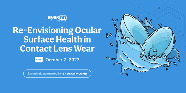 The Contact Lens Education You Missed at Re-Envisioning Ocular Surface Health in Contact Lens Wear
